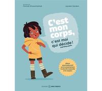 C'est mon corps ! C'est moi qui décide ! Album psychoéducatif sur le consentement, la sécurité´ corporelle et le respect - Jayneen Sanders - Midi Trente - broché - Document jeunesse