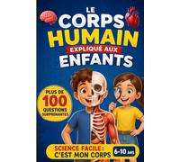 C'est mon corps: Le corps humain expliqué aux enfants de 6 à 10 ans : livre éducatif avec quiz, vrai ou faux, comment ça marche et coloriages pour apprendre en s'amusant.