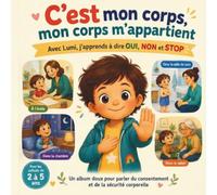 C'est mon corps, mon corps m'appartient, enfant 2 3 4 5 ans: Avec Lumi, j'apprends à dire OUI, NON, STOP