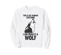 C'est Mon Costume Humain, Je suis Vraiment Un Loup Sweatshirt