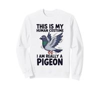 C'est Mon Costume Humain, Je suis Vraiment Un Pigeon Sweatshirt