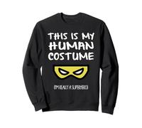 C'est mon costume humain, je suis vraiment un super héros d'Halloween Sweatshirt