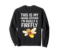 C'est Mon Costume Humain, Je suis Vraiment Une luciole Sweatshirt