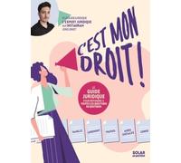 C'est mon droit - Le guide juridique pour répondre à toutes les questions du quotidien - Le guide juridique - Solar - broché - Guide