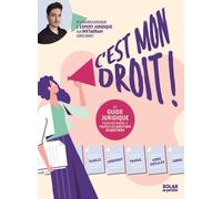 C'est mon droit: Le guide juridique pour répondre à toutes les questions du droit du quotidien