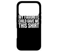 C'est Mon Enfant préféré Qui m'a donné ça - Mom Dad Funny Coque pour iPhone 17 Pro