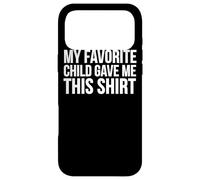 C'est Mon Enfant préféré Qui m'a donné ça - Mom Dad Funny Coque pour iPhone 17 Pro Max