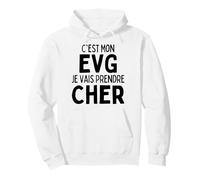 C'est Mon Evg Je Vais Prendre Cher Enterrement Vie De Garcon Sweat à Capuche