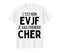 C'est Mon EVJF Je Vais Prendre Cher Enterrement Vie De Fille T-Shirt