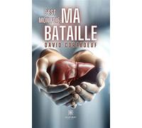 C'est mon foie, ma bataille - David Coraboeuf - Le Lys Bleu - broché - Témoignage