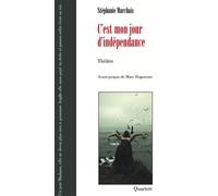 C'est mon jour d'indépendance Théâtre 2006 - Stéphanie Marchais - Quartett - broché - Théâtre