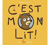C'est mon lit ! - Sylvain Bouton - 400 Coups Eds Les - cartonné - Contes et légendes jeunesse