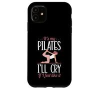 C'est Mon Pilates, Je pleurerai si j'en AI Envie Coque pour iPhone 11