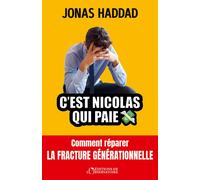 C'est Nicolas qui paie ! Comment réparer la fracture générationnelle - Jonas Haddad - L'observatoire Eds De - broché - Essai