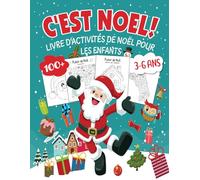 C'est Noël: Livre d'Activités de Noël pour Enfants | Colorie, Découpe, Sudoku, Relie les Points, Labyrinthes, Additions Mathématiques, J'espionne | Pour les enfants de 3 à 6 ans