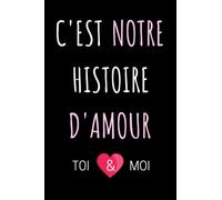 C'est notre histoire d'amour Toi et Moi: carnet de couple à remplir à deux pour garder des souvenirs de sa vie amoureuse | Idée de cadeau originale et ... Saint Valentin, mariage, anniversaire ou Noël
