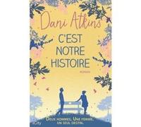 C'est notre histoire Dani Atkins (Auteur)