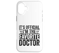 C'est officiel I'm The Favorite Doctor Funny Birthday Party Coque pour iPhone 16 Plus