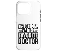 C'est officiel I'm The Favorite Doctor Funny Birthday Party Coque pour iPhone 16 Pro