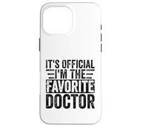 C'est officiel I'm The Favorite Doctor Funny Birthday Party Coque pour iPhone 16 Pro Max