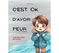 C'est OK d'avoir peur: Le livre enfant pour normaliser la peur