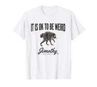 C'est OK d'être Bizarre, l'art du mème Amusant de Jimothy Raccoon T-Shirt