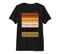 C'est ok d'être natif, Asiatique, Blanc, Noir, Latino - Ironic T-Shirt Haut de Gamme