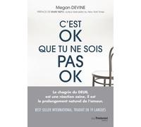 C'est ok que tu ne sois pas ok - Rien de plus normal que d'aller mal durant un deuil - Megan Devine - Tredaniel La Maisnie - broché - Guide