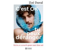 C'est OK, tu peux déranger - Récits et conseils pour oser être véritablement soi - Zoé Duval - L'homme Eds De - broché - Guide