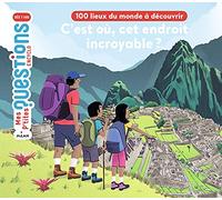 C'est où, cet endroit incroyable ? 100 lieux du monde à découvrir