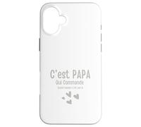 C'est Papa Qui Commande Quand Maman n'est Pas la Coque pour iPhone 16 Plus