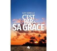 C'est par sa grâce - Guy Hamelle - Viens Et Vois - broché - Essai