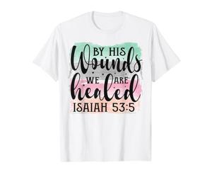 C'est par Ses blessures Que Nous Sommes guéris Ésaïe 53:5 Christian T-Shirt Graphique avec Valeur