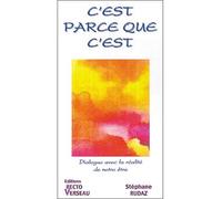 C'est parce que c'est Dialogue avec la réalité de notre être - Stéphane Rudaz - Recto Verseau - broché - Anthologie