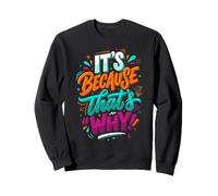 C'est Parce Que C'est pour ça Que C'est drôle Sweatshirt
