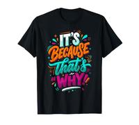 C'est Parce Que C'est pour ça Que C'est drôle T-Shirt