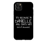 C'est Parce Que Je suis Danielle et C'est Pourquoi C'est drôle de nom Coque pour iPhone 11 Pro Max