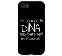 C'est Parce Que Je suis Dina et C'est Pourquoi C'est drôle de nom Coque pour iPhone SE (2020) / 7/8