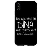 C'est Parce Que Je suis Dina et C'est Pourquoi C'est drôle de nom Coque pour iPhone XS Max