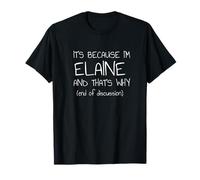 C'est parce que je suis Elaine et c'est pourquoi c'est drôle de nom T-Shirt