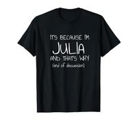 C'est Parce Que Je suis Julia et C'est Pourquoi C'est drôle de nom T-Shirt Graphique avec Valeur