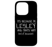C'est Parce Que Je suis Lesley et C'est Pourquoi C'est drôle de nom Coque pour iPhone 14 Pro