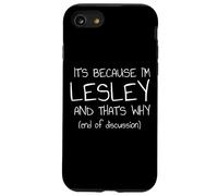 C'est Parce Que Je suis Lesley et C'est Pourquoi C'est drôle de nom Coque pour iPhone SE (2020) / 7/8