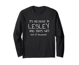 C'est Parce Que Je suis Lesley et C'est Pourquoi C'est drôle de nom Manche Longue