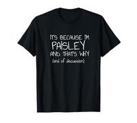 C'est parce que je suis Paisley et c'est pourquoi c'est drôle de nom T-Shirt
