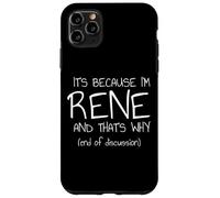 C'est Parce Que Je suis René et C'est Pourquoi C'est drôle de nom Coque pour iPhone 11 Pro Max