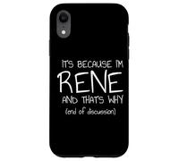 C'est Parce Que Je suis René et C'est Pourquoi C'est drôle de nom Coque pour iPhone XR