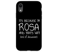 C'est Parce Que Je suis Rosa et C'est Pourquoi C'est drôle de nom Coque pour iPhone XR