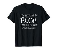 C'est Parce Que Je suis Rosa et C'est Pourquoi C'est drôle de nom T-Shirt