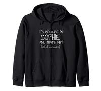C'est Parce Que Je suis Sophie et C'est Pourquoi C'est drôle de nom Sweat à Capuche